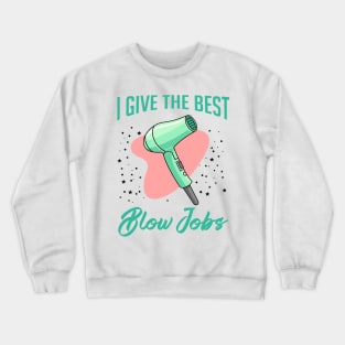 I give the best blow jobs funny coffee mug Christmas Ceramic Coffee Mug Tea Cup Latte for christmas Holiday xmas gift  Funny Hairstylist Mug Crewneck Sweatshirt